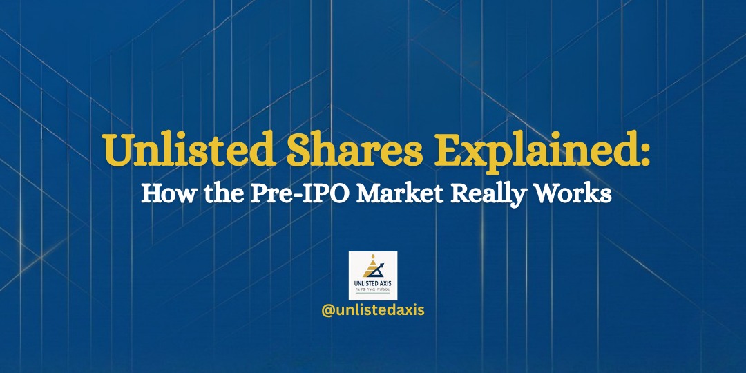 Unlisted Shares Explained: How the Pre-IPO Market Really Works