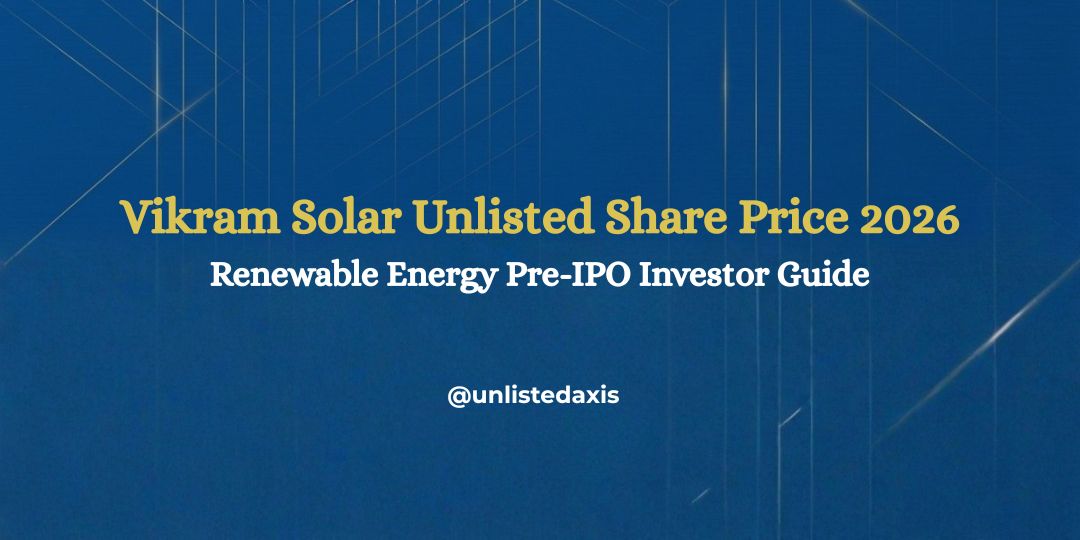Vikram Solar Unlisted Share Price 2026: Pre-IPO Guide | Unlisted Axis