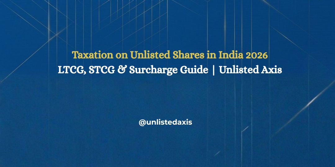 Taxation on Unlisted Shares in India 2026: LTCG, STCG & Surcharge Guide | Unlisted Axis