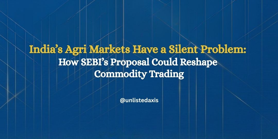 India’s Agri Markets Have a Silent Problem: How SEBI’s Proposal Could Reshape Commodity Trading
